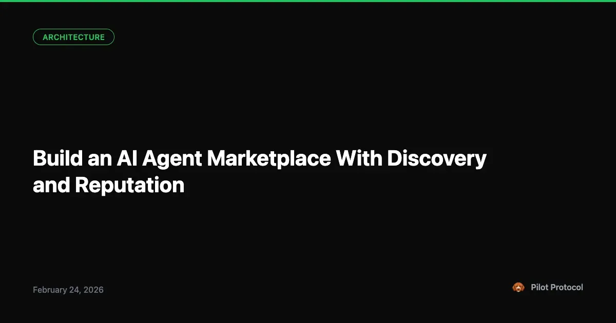 Build an AI Agent Marketplace on Pilot: Discovery, Trust and Reputation