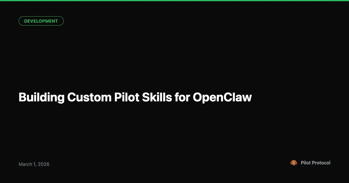 Building Custom Pilot Skills with OpenClaw
